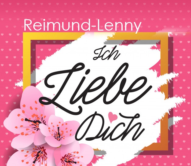 Ich liebe Dich, Reimund-Lenny!