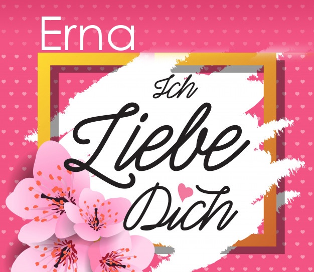 Ich liebe Dich, Erna!