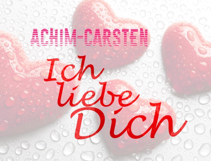 Achim-Carsten, Ich liebe Dich!