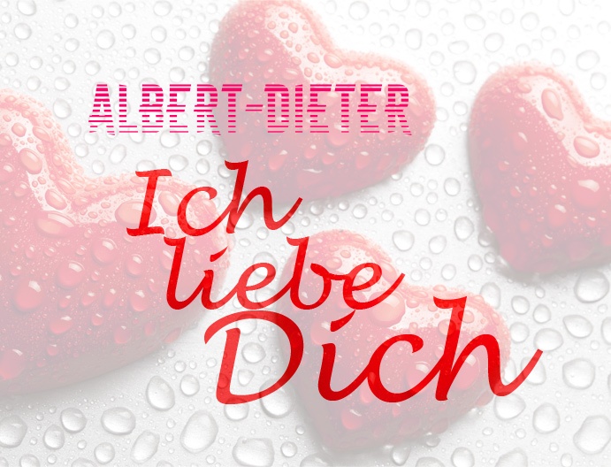 Albert-Dieter, Ich liebe Dich!