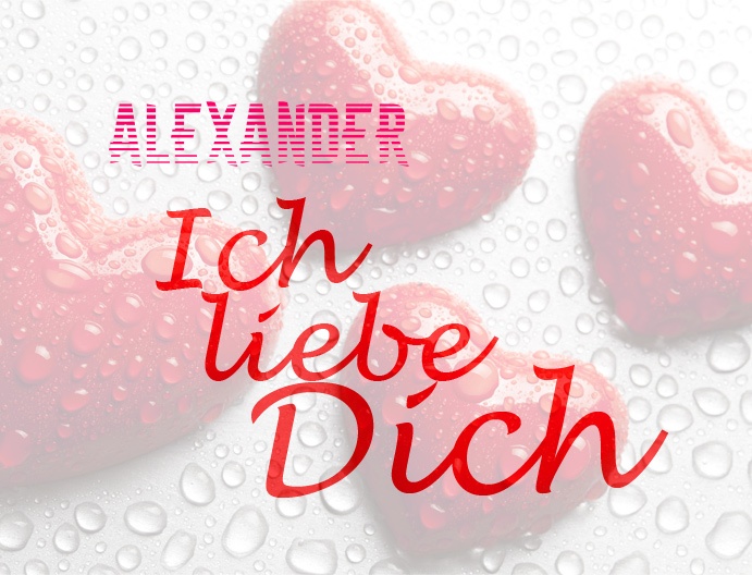 Alexander, Ich liebe Dich!