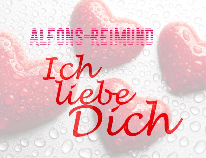 Alfons-Reimund, Ich liebe Dich!