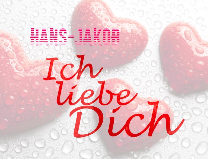 Hans-Jakob, Ich liebe Dich!