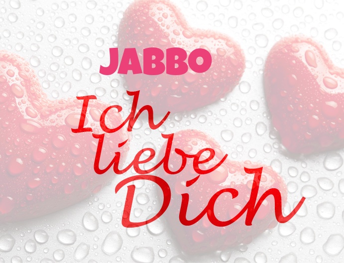 Jabbo, Ich liebe Dich!