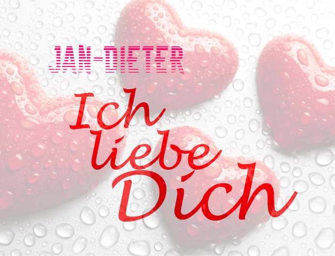 Jan-Dieter, Ich liebe Dich!