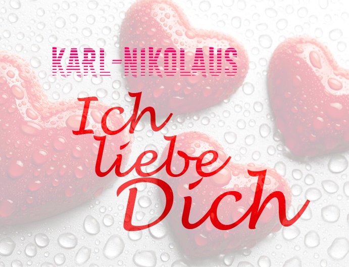 Karl-Nikolaus, Ich liebe Dich!