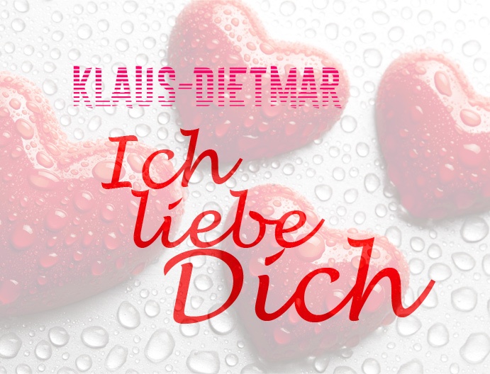 Klaus-Dietmar, Ich liebe Dich!