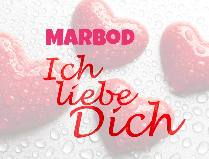 Marbod, Ich liebe Dich!