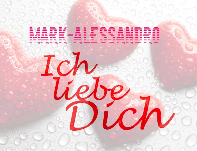 Mark-Alessandro, Ich liebe Dich!