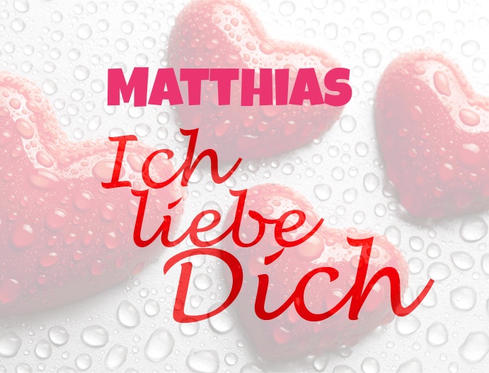 Matthias, Ich liebe Dich!