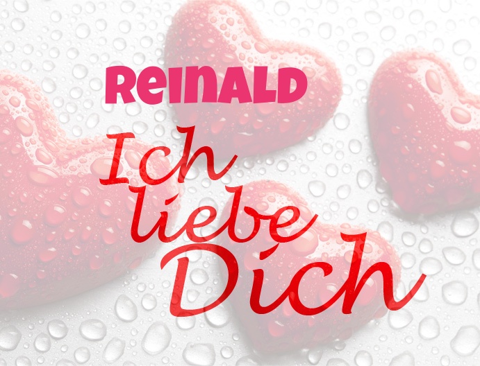Reinald, Ich liebe Dich!