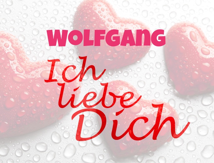 Wolfgang, Ich liebe Dich!