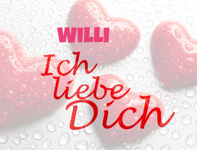 Willi, Ich liebe Dich!