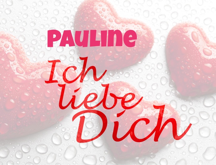 Pauline, Ich liebe Dich!