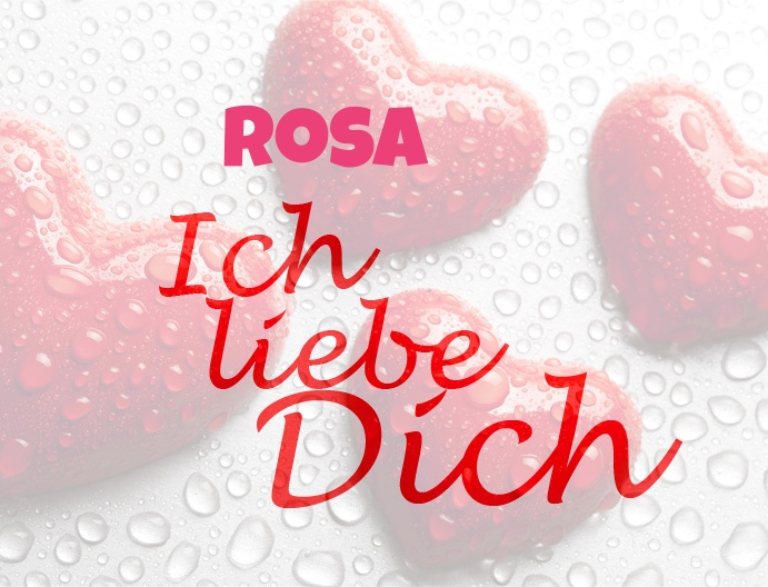 Rosa, Ich liebe Dich!