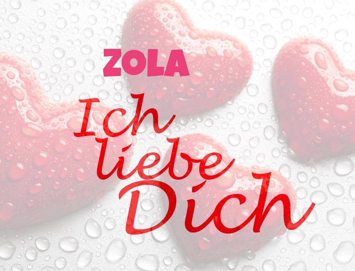 Zola, Ich liebe Dich!