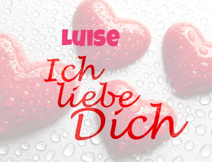 Luise, Ich liebe Dich!
