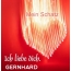 Mein Schatz Gernhard, Ich Liebe Dich