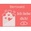 Bertwald, Ich liebe Dich : Bilder mit herzen