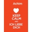 Achim - keep calm and Ich liebe Dich!