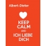 Albert-Dieter - keep calm and Ich liebe Dich!