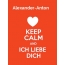 Alexander-Anton - keep calm and Ich liebe Dich!