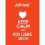 Alfried - keep calm and Ich liebe Dich!