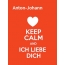 Anton-Johann - keep calm and Ich liebe Dich!