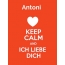 Antoni - keep calm and Ich liebe Dich!