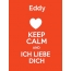 Eddy - keep calm and Ich liebe Dich!