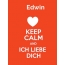 Edwin - keep calm and Ich liebe Dich!