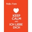 Felix-Tom - keep calm and Ich liebe Dich!