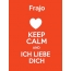 Frajo - keep calm and Ich liebe Dich!