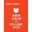 Frank-Enrico - keep calm and Ich liebe Dich!