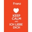 Franz - keep calm and Ich liebe Dich!