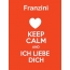 Franzini - keep calm and Ich liebe Dich!