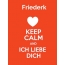 Friederk - keep calm and Ich liebe Dich!