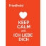 Friedhold - keep calm and Ich liebe Dich!