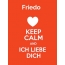 Friedo - keep calm and Ich liebe Dich!