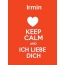 Irmin - keep calm and Ich liebe Dich!