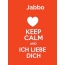 Jabbo - keep calm and Ich liebe Dich!