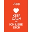 Jupp - keep calm and Ich liebe Dich!