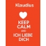 Klaudius - keep calm and Ich liebe Dich!