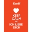 Korff - keep calm and Ich liebe Dich!