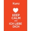Kunz - keep calm and Ich liebe Dich!
