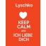 Lyschko - keep calm and Ich liebe Dich!
