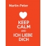 Martin-Peter - keep calm and Ich liebe Dich!