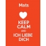 Mats - keep calm and Ich liebe Dich!