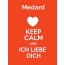 Medard - keep calm and Ich liebe Dich!