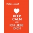 Peter-Josef - keep calm and Ich liebe Dich!